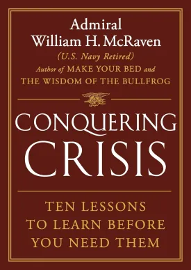 Conquering Crisis: Ten Lessons to Learn Before You Need Them Hardcover  April 22, 2025