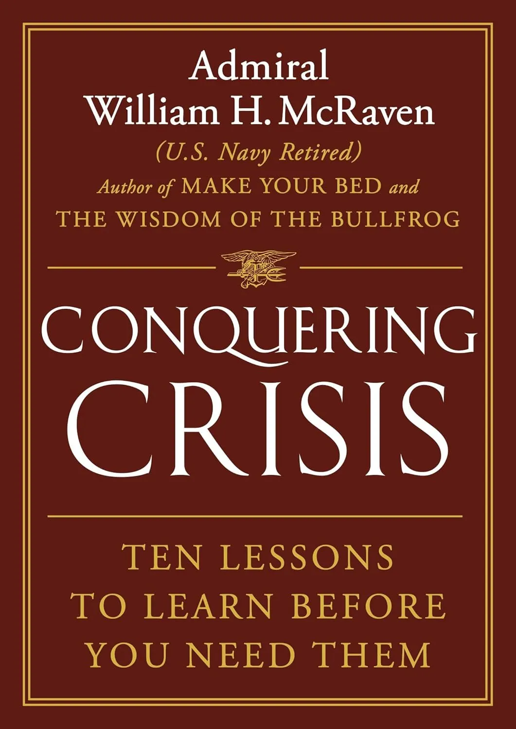 Conquering Crisis: Ten Lessons to Learn Before You Need Them Hardcover  April 22, 2025