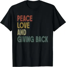 "Peace Love And Giving Back" Inspirational Quote Retro Text T-Shirt