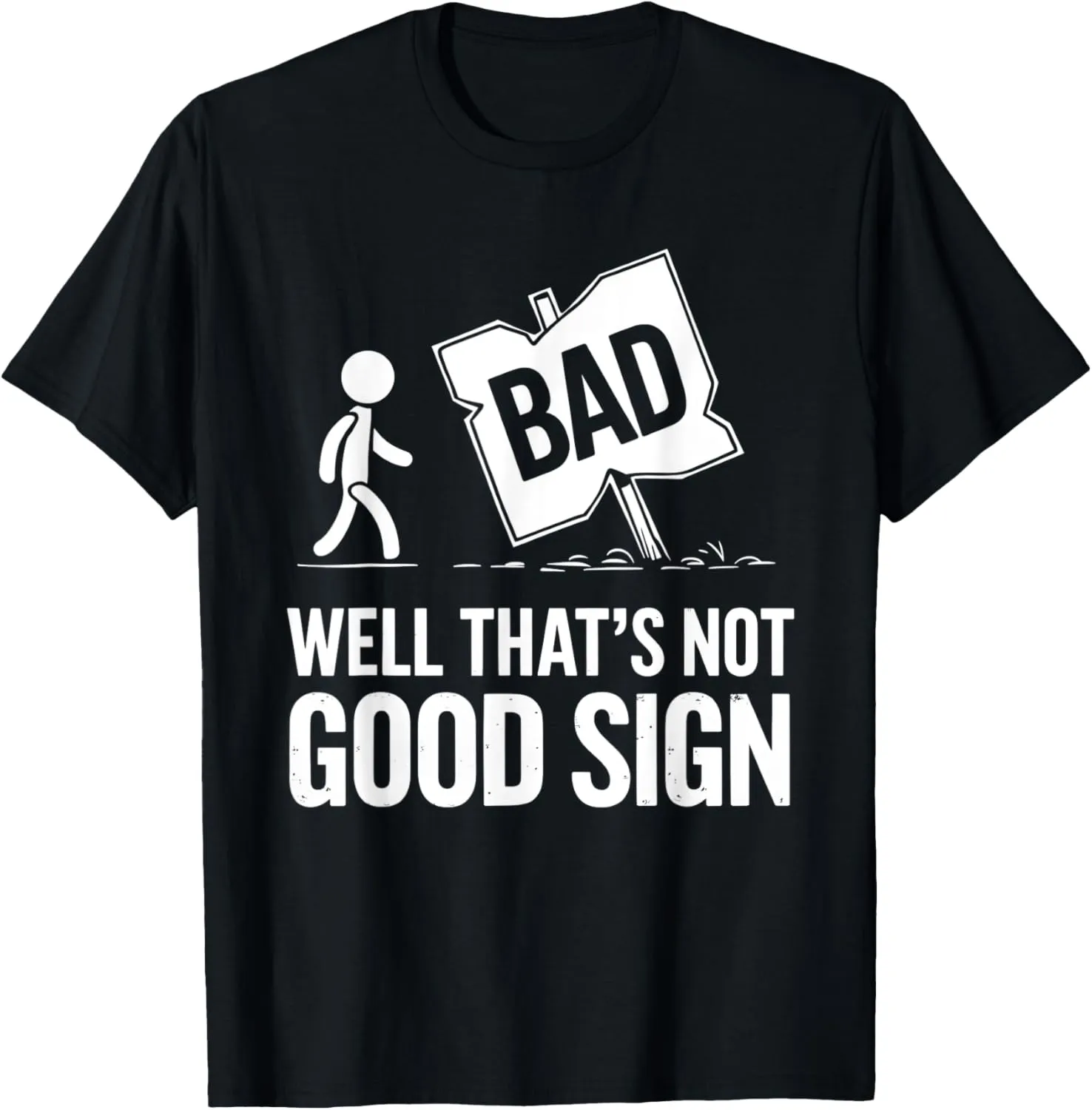 Well thats not a good sign funny dad joke T-Shirt